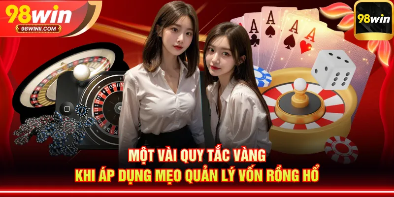 Một vài quy tắc vàng khi áp dụng mẹo quản lý vốn Rồng Hổ